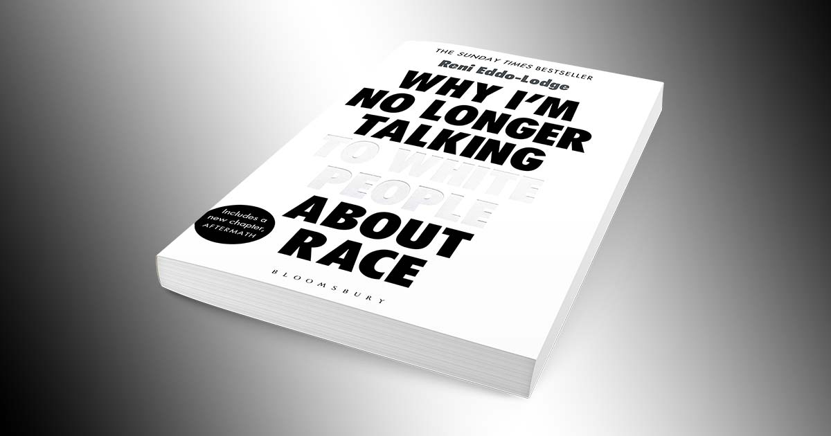 REVIEW: Why I’m No Longer Talking to White People About Race